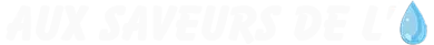 AUX SAVEURS DE L'EAU